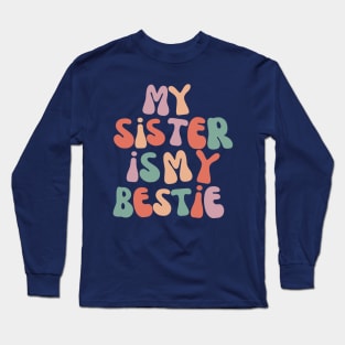 My Sister is my Bestie groovy vibe Long Sleeve T-Shirt